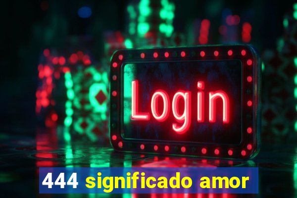 444 significado amor